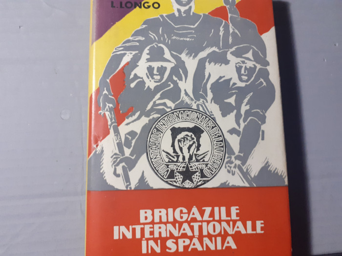 BRIGAZILE INTERNATIONALE IN SPANIA - LUIGI LONGO, ESPLP 1957, 413 P CARTONATA