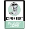 Placa metalica - Coffee First. Your bullshit second - 10x14 cm, Nostalgic Art Merchandising