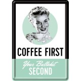 Placa metalica - Coffee First. Your bullshit second - 10x14 cm, Nostalgic Art Merchandising