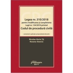 Legea numarul 310-2018 pentru modificarea si completarea Legii numarul 134-2010 privind Codul de procedura civila - Nicolae-Horia Tit