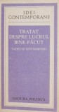 Tratat despre lucrul bine facut - Tadeusz Kotarbinski