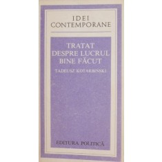 Tratat despre lucrul bine facut - Tadeusz Kotarbinski