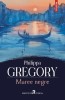 Maree negre - Philippa Gregory - Roman istoric, actiune, dragoste. Editura: [Alege editura]. Coperta brosata