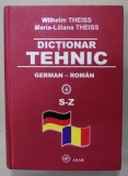 DICTIONAR TEHNIC , GERMAN - ROMAN de WILHELM THEISS si MARIA - LILIANA THEISS , VOLUMUL 4 : LITERELE S-Z , 2010