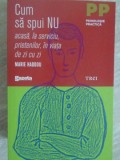 CUM SA SPUI NU. ACASA, LA SERVICIU, PRIETENILOR, IN VIATA DE ZI CU ZI-MARIE HADDOU-256068