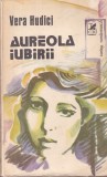 Carte Vera Hudici - Aureola Iubirii, Editura Cartea Romaneasca, 1988, 214 Pagini, Coperta Brosata