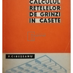 P. Cireseanu - Calculul retelelor de grinzi in casete (editia 1960)