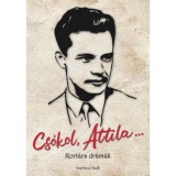 Cs&oacute;kol Attila... - Kort&aacute;rs dr&aacute;m&aacute;k - Pa&aacute;l Zsolt