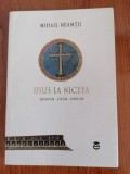 Mihail Neamțu, Iisus la Niceea. Arianism. Ateism. Nihilism