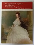 LES APPARTEMENTS IMPERIAUX , LE MUSEE SISI , LA COLLECTION D &#039;ARGENTERIE par INGRID HASLINGER et KATRIN UNTERREINER , 2000