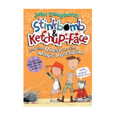 Stinkbomb & Ketchup-Face and the Quest for the Magic Porcupine | John Dougherty