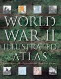 World War II Illustrated Atlas | David Jordan, Andrew Wiest, 2019