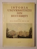 Ion Ionașcu et al. - Istoria Universității din București vol. I: de la &icirc;nceputuri p&acirc;nă &icirc;n 1918
