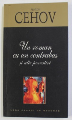 UN ROMAN CU UN CONTRABAS SI ALTE POVESTIRI de ANTON CEHOV , 2005 foto