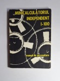 Minicalculatorul Independent I-100. Manual de prezentare hardware &ndash; Ed. I.T.C., 1979