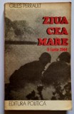 Gilles Perrault - Ziua cea mare. 6 iunie 1944