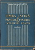 C643N Limba latină &icirc;n provinciile dunărene ale Imperiului roman de H Mihăescu, 1960, Editura Academiei RPR, București
