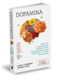 Carte Dopamina Brosata Daniel Z. Lieberman Michael E. Long Dezvoltare Personala