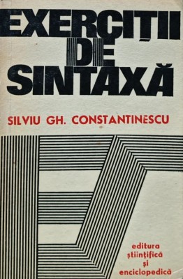 Exercitii de sintaxa - 1977 - Silviu Constantinescu ($T73) foto