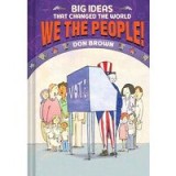 We the People! (Big Ideas That Changed the World #4)