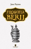 Filosofia berii - Jane Peyton - Carte istorie, format paperback brosat