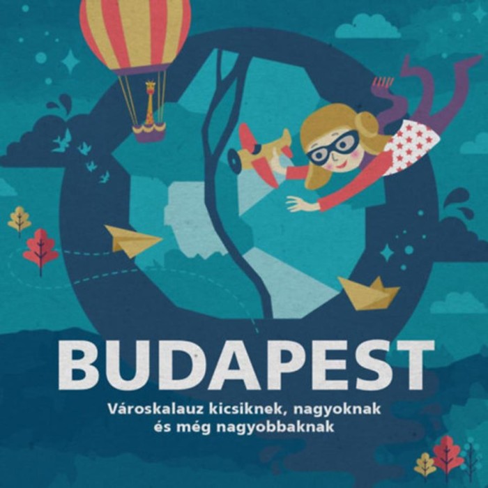 Budapest - V&aacute;roskalauz kicsiknek, nagyoknak &eacute;s m&eacute;g nagyobbaknak - Foki P&eacute;ter