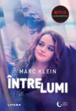 &Icirc;ntre lumi - Paperback brosat - Marc Klein - Litera, 2022