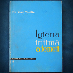 IGIENA INTIMA A FEMEII - DR. VLAD VASILIU - EDITURA MEDICALA foto
