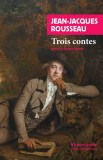 Trois contes | Jean-Jacques Rousseau