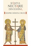 Cumpara ieftin Despre Sfanta Cruce