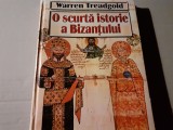 O SCURTA ISTORIE A BIZANTULUI - WARREN TREADGOLD,ED ARTEMIS 2003, 307 PAG