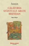 Călătoria Sf&acirc;ntului abate Brendan - Paperback brosat - *** - Polirom