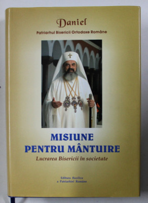 MISIUNE PENTRU MANTUIRE de DANIEL PATRIARHUL BISERICII ORTODOXE ROMANE foto