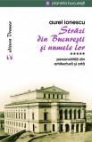 Strazi din Bucuresti si numele lor. Personalitati din arhitectura si arta (vol. V) - Vremea