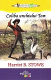 Coliba unchiului Tom | Harriet Beecher Stowe