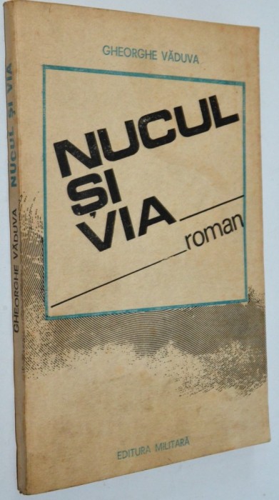 Nucul si via - Roman - Gheorghe Vaduva