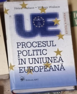 Procesul politic in Uniunea Europeana - Helen Wallace foto