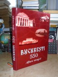 Album Omagial Bucuresti 550 Ani, Editura Semne, 2009, A4, Ilustratii, Istorie Bucuresti, 290 Pagini