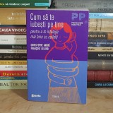 CHRISTOPHE ANDRE - CUM SA TE IUBESTI PE TINE PENTRU A TE INTELEGE MAI BINE CU CEILALTI , 2011 *