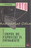Cumpara ieftin Timpul de Expunere in Fotografie - C. Silistrarianu, Editura Tehnica 1962, Cinematografie, Arta, Carte in Romana