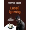 Lass&uacute; igazs&aacute;g - Egy sorozatgyilkos diplomata t&ouml;rt&eacute;nete - Csontos Csaba