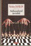 Ambasadorul Invizibil - Nichita Danilov, Polirom