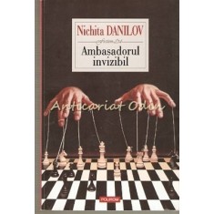 Ambasadorul Invizibil - Nichita Danilov