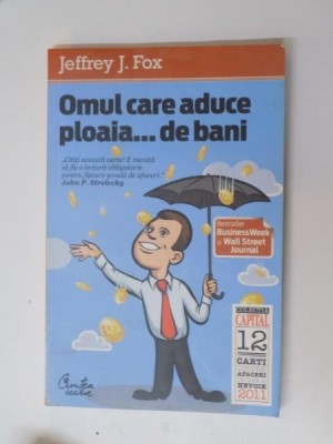 OMUL CARE ADUCE PLOAIA ... DE BANI de JEFFREY J. FOX , 2011 foto