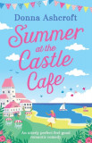 Summer at the Castle Cafe: An Utterly Perfect Feel Good Romantic Comedy
