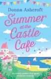 Summer at the Castle Cafe: An Utterly Perfect Feel Good Romantic Comedy