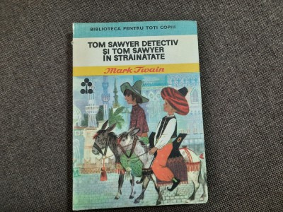 MARK TWAIN - TOM SAWYER DETECTIV SI TOM SAWYER IN STRAINATATE RF18/4 foto