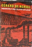 Insemnarile unui calator entuziast - Gerard de Nerval, Editura Sport-Turism, 1980, Coperta Cartonata, Romana