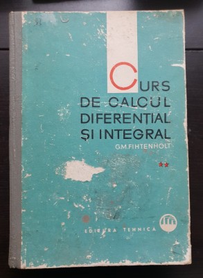 Curs de calcul diferențial și integral, vol. II - G. M. Fihtenholt foto