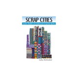 Scrap Cities: Joyful Modern Architecture-Inspired Quilts